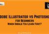 Adobe Illustrator vs Photoshop for Beginners: Which Should You Learn First? Adobe Illustrator vs Photoshop for Beginners: Which Should You Learn First?
