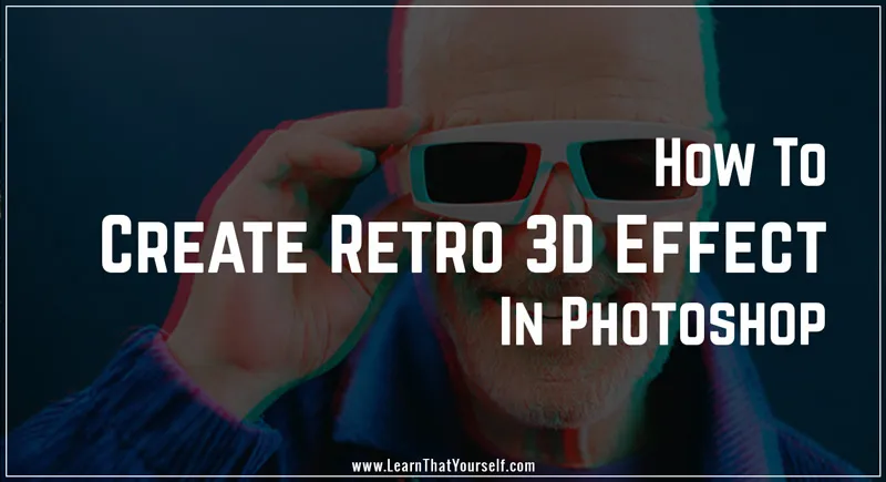 Step-by-step-guide-for-retro-3d-effect-in-photoshop-blog-cover-image step by step guide for retro 3d effect in photoshop