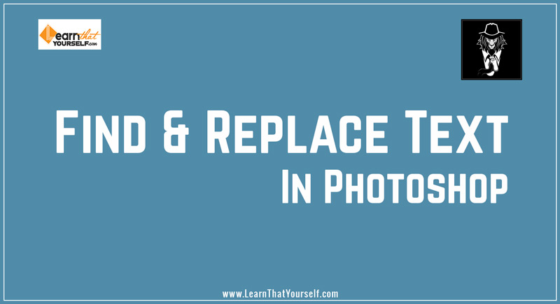 Find And Replace Text In Photoshop Learn That Yourself