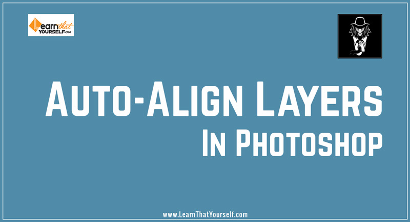 Auto-Align layers in Photoshop