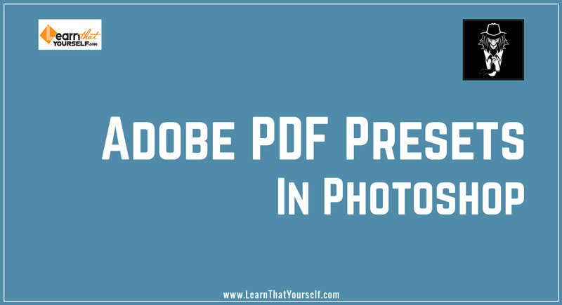 Adobe PDF Presets in Photoshop