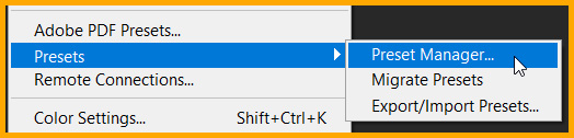 Preset Manager under Presets command in Photoshop
